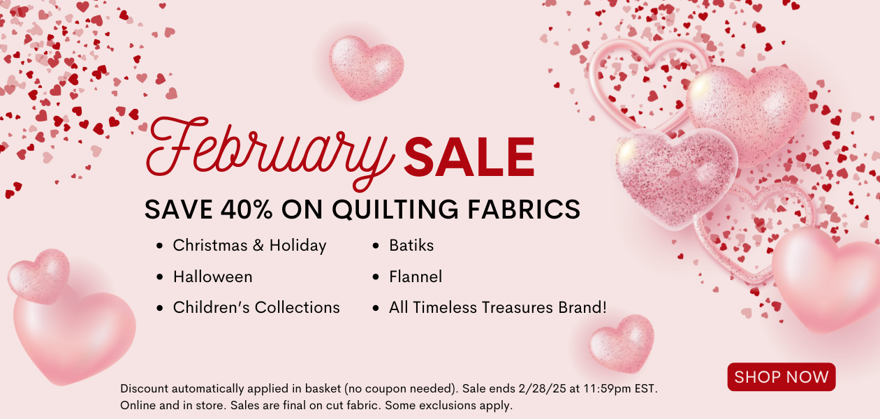 Save up to 40% off Quilting Fabrics. Sale Ends 2/28/25. Some exclusions apply